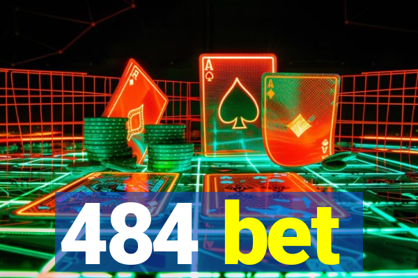484 bet